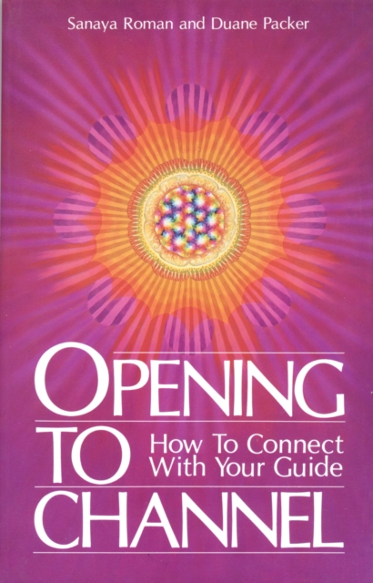 Opening to Channel : How to Connect with Your Guide, Paperback / softback Book