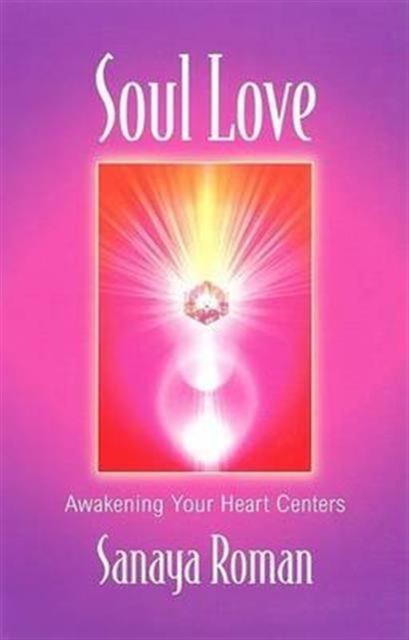 Soul Love : Awakening Your Heart Centres, Paperback / softback Book