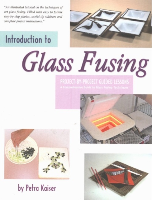 Introduction to Glass Fusing : Project-By-Project Guided Lessons, Paperback / softback Book