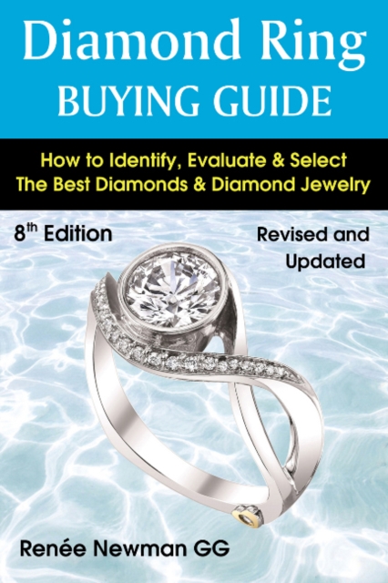 Diamond Ring Buying Guide: 8th Edition : How to Identify, Evaluate & Select the Best Diamonds & Diamond Jewelry, Paperback / softback Book