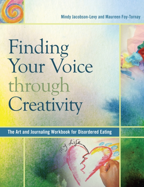 Finding Your Voice Through Creativity : The Art and Journaling Workbook for Disordered Eating, EPUB eBook