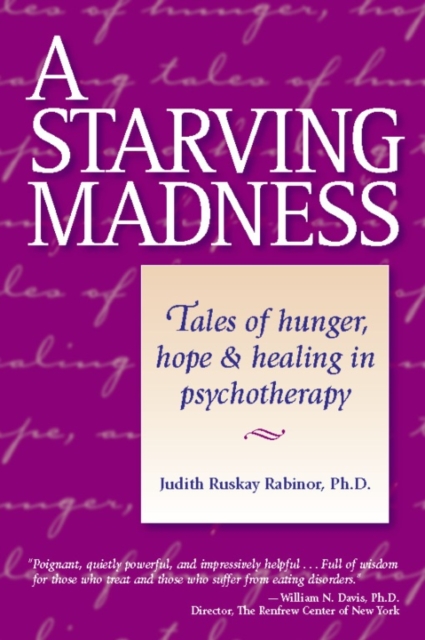 A Starving Madness : Tales of Hunger, Hope, and Healing in Psychotherapy, EPUB eBook