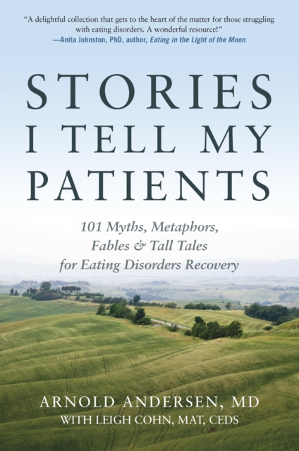 Stories I Tell My Patients : 101 Myths, Metaphors, Fables and Tall Tales for Eating Disorders Recovery, EPUB eBook