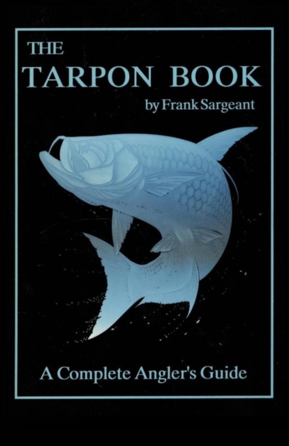 Tarpon Book : A Complete Angler's Guide Book 3, EPUB eBook