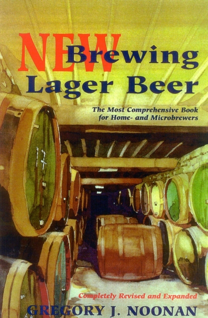 New Brewing Lager Beer : The Most Comprehensive Book for Home and Microbrewers, Paperback / softback Book