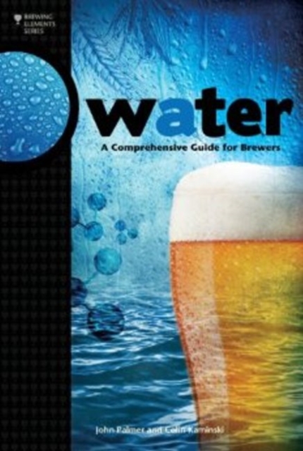 Water : A Comprehensive Guide for Brewers, Paperback / softback Book