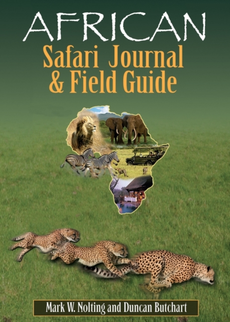 African Safari Journal and Field Guide : A Wildlife Guide, Trip Organizer, Map Directory, Safari Directory, Phrase Book, Safari Diary and Wildlife Checklist - All-in-One, EPUB eBook