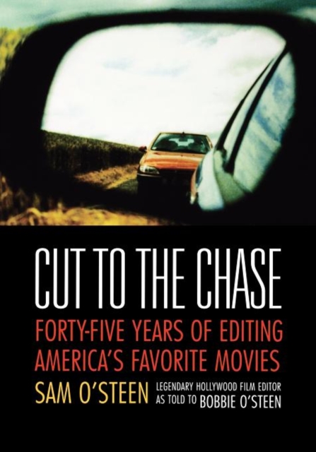 Cut to the Chase : Forty-five Years of Editing America's Favourite Movies, Paperback / softback Book