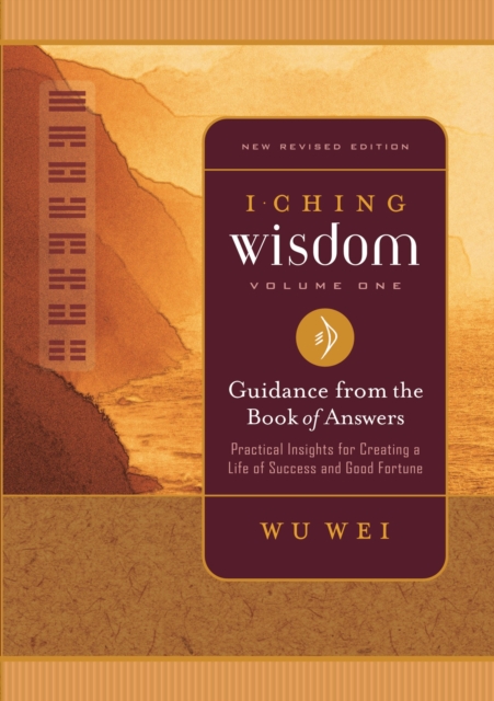 I Ching Wisdom Volume One : Guidance from the Book of Answers, EPUB eBook