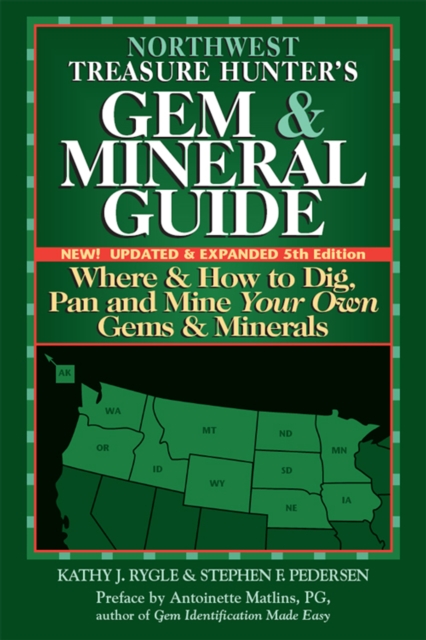 Northwest Treasure Hunter's Gem and Mineral Guide (5th Edition) : Where and How to Dig, Pan and Mine Your Own Gems and Minerals, EPUB eBook