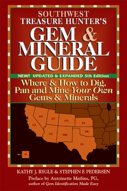 Southwest Treasure Hunter's Gem and Mineral Guide (5th ed.) : Where and How to Dig, Pan and Mine Your Own Gems and Minerals, EPUB eBook