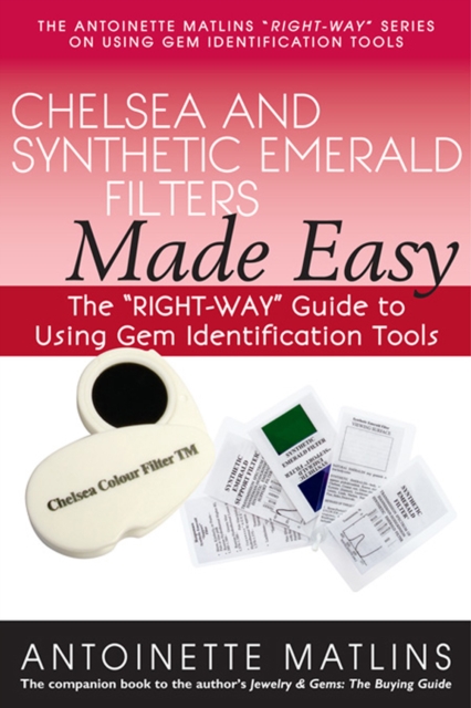 Chelsea and Synthetic Emerald Filters Made Easy : The "RIGHT-WAY" Guide to Using Gem Identification Tools, EPUB eBook