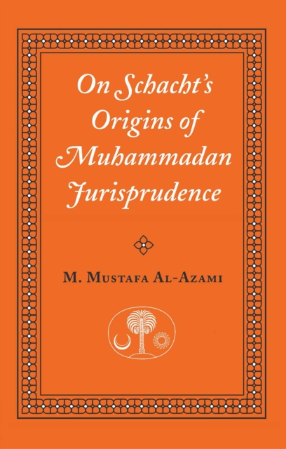 On Schacht's Origins of Muhammadan Jurisprudence, Paperback / softback Book