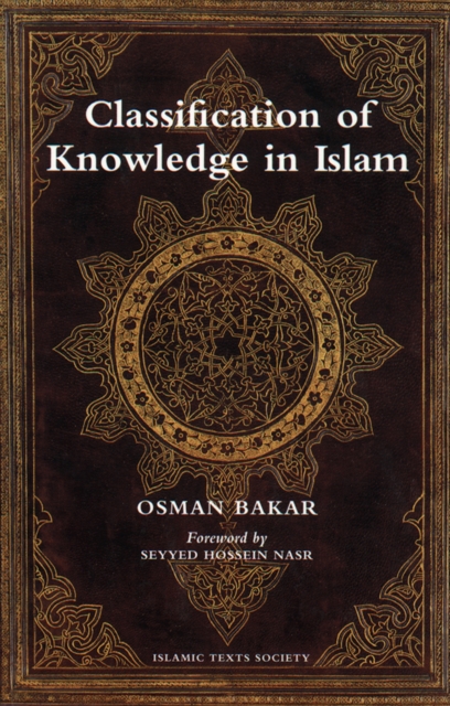 Classification of Knowledge in Islam : A Study in Islamic Philosophies of Science, Paperback / softback Book