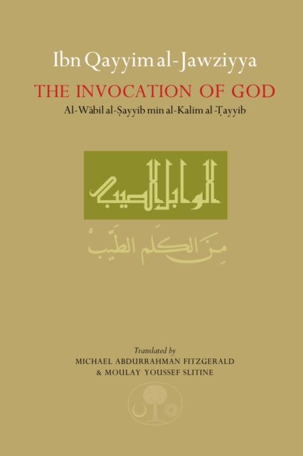Ibn Qayyim al-Jawziyya on the Invocation of God : Al-Wabil al-Sayyib, Paperback / softback Book