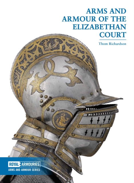 Arms and Armour of the Elizabethan Court, Paperback / softback Book