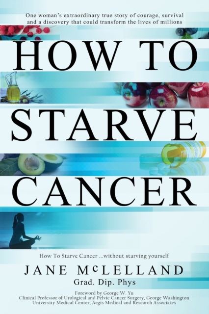 How to Starve Cancer, Paperback / softback Book
