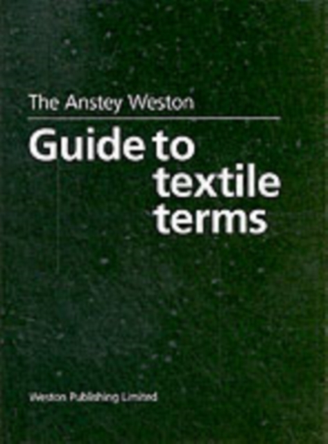 The Anstey Weston Guide to Textile Terms, Hardback Book