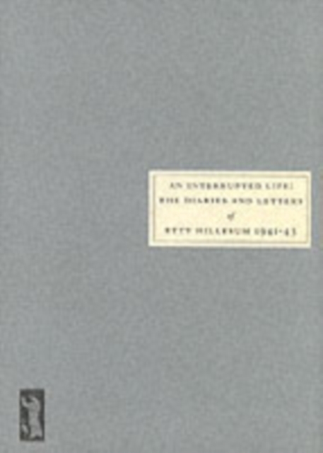 An Interrupted Life : Diaries and Letters of Etty Hillesum [1941-43], Paperback / softback Book