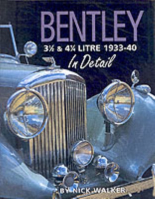 Bentley 3-1/2 and 4-1/4 Litre in Detail 1933-40, Hardback Book