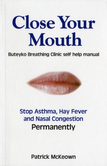Close Your Mouth : Buteyko Clinic Handbook for Perfect Health, Paperback / softback Book