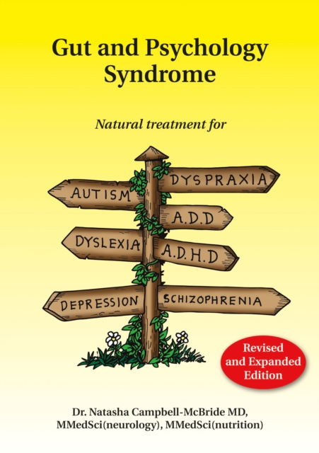 Gut and Psychology Syndrome : Natural Treatment for Autism, Dyspraxia, A.D.D., Dyslexia, A.D.H.D., Depression, Schizophrenia, 2nd Edition, Paperback / softback Book