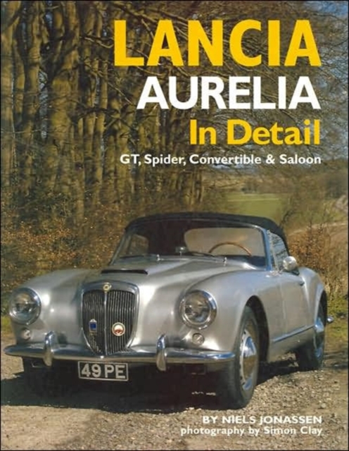Lancia Aurelia in Detail : GT, Spyder, Convertible and Saloon, Hardback Book