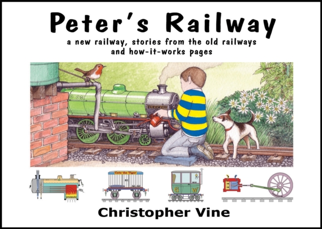 Peter's Railway : the Story of a New Railway : Some Stories from the Old Railways and How-it-works Bk. 1, Hardback Book