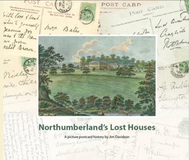 Northumberland's Lost Houses : A Picture Postcard history, Hardback Book