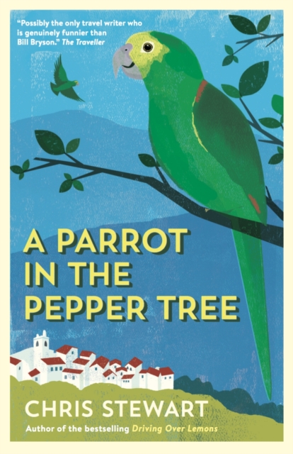 A Parrot in the Pepper Tree : A Sequel to Driving over Lemons, Paperback / softback Book