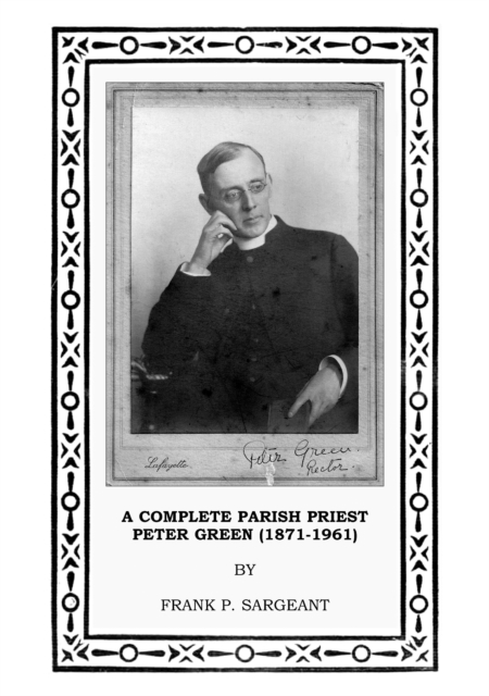 A Complete Parish Priest Peter Green (1871-1961), PDF eBook