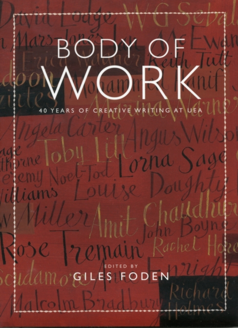 Body of Work : 40 Years of Creative Writing at UEA, Hardback Book