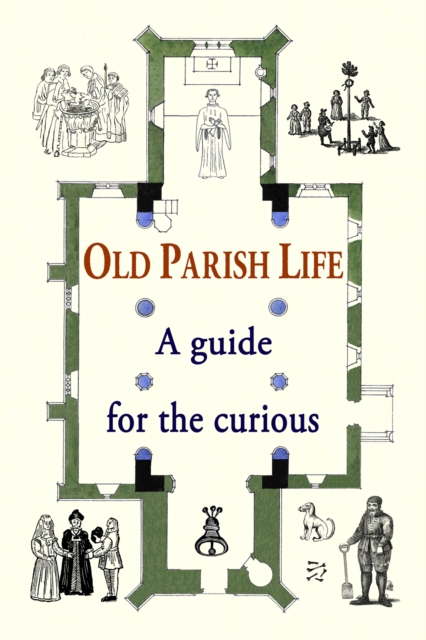 Old Parish Life : A guide for the curious, Hardback Book