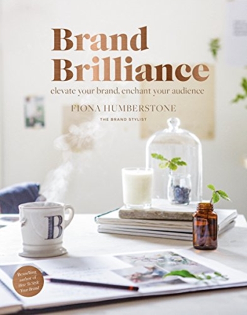 Brand Brilliance : Elevate Your Brand, Enchant Your Audience, Paperback / softback Book