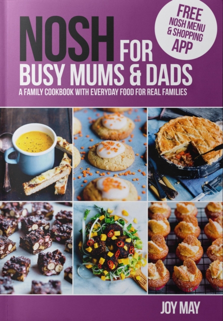 NOSH for Busy Mums and Dads : A Family Cookbook with Everyday Food for Real Families, Paperback / softback Book