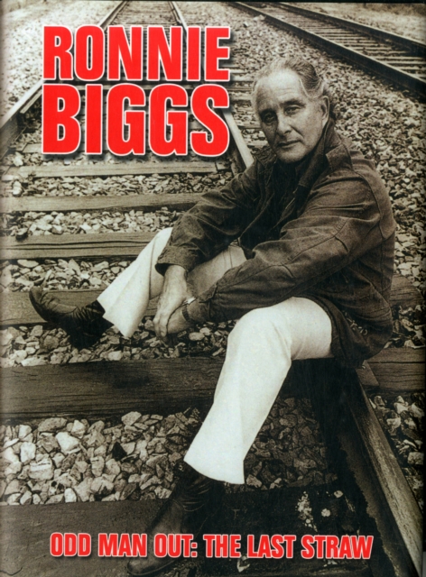 Ronnie Biggs: Odd Man Out - The Last Straw, Hardback Book