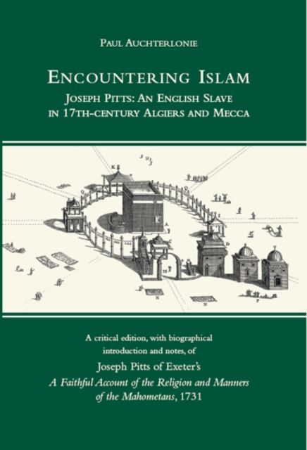 Encountering Islam : Joseph Pitts: An English Slave in 17th-century Algiers and Mecca, PDF eBook