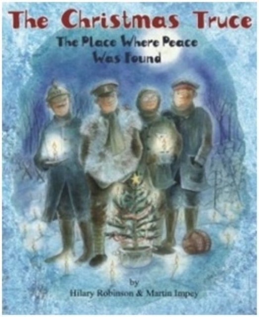 The Christmas Truce : The Place Where Peace Was Found, Paperback / softback Book