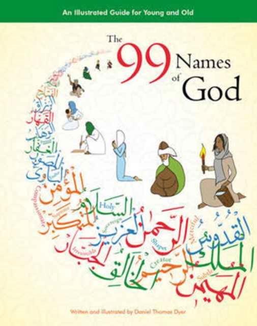 The 99 Names of God : An Illustrated Guide for Young and Old, Paperback / softback Book