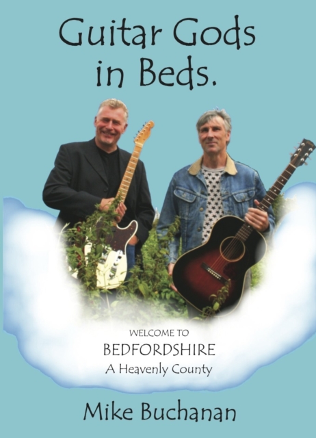 Guitar Gods in Beds. (Bedfordshire: A Heavenly County), EPUB eBook