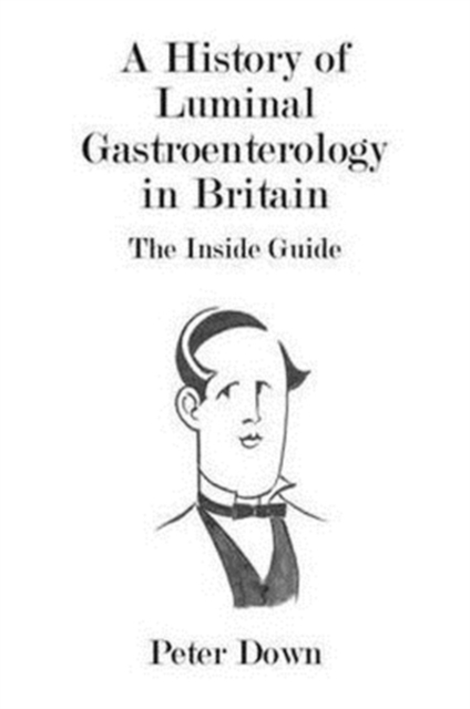 A History of Luminal Gastroenterology in Britain, Paperback / softback Book