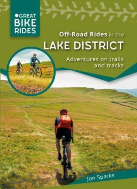 Off - Road Rides in the Lake District : Adventures on trails and tracks, Paperback / softback Book