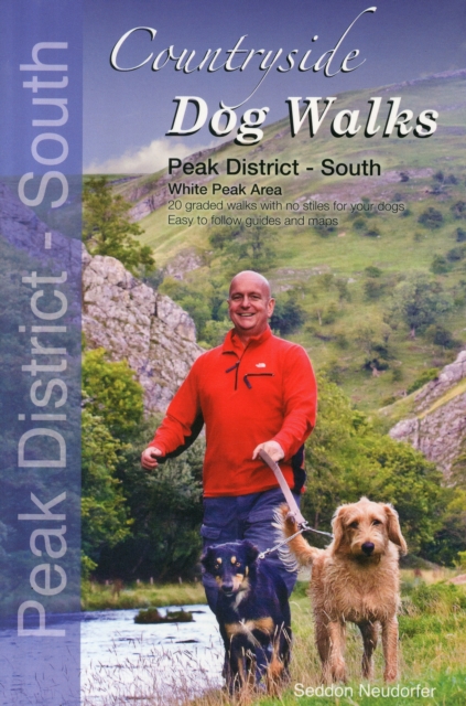 Countryside Dog Walks - Peak District South : 20 Graded Walks with No Stiles for Your Dogs - White Peak Area, Paperback / softback Book