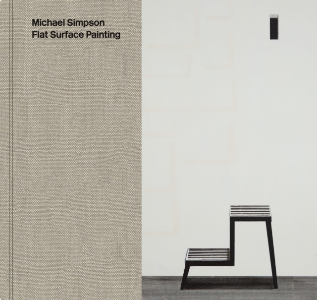 Michael Simpson : Flat Surface Painting, Hardback Book