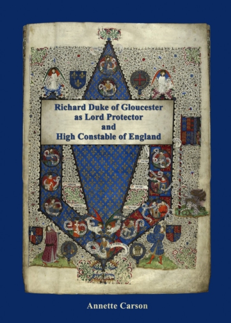 Richard Duke of Gloucester as Lord Protector and High Constable of England, EPUB eBook