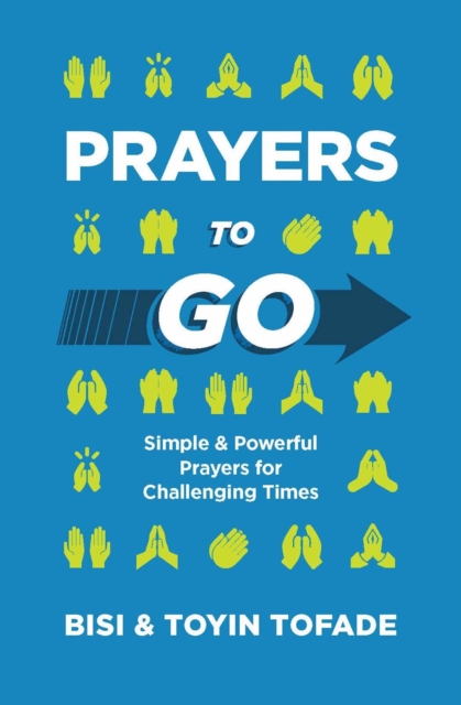 Prayers to Go : Simple and Powerful Prayers for Challenging Times, EPUB eBook