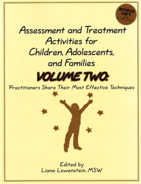 Assessment & Treatment Activities for Children, Adolescents & Families : Volume 2: Practitioners Share Their Most Effective Techniques, Paperback / softback Book