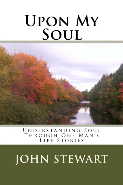 Upon My Soul : Understanding Soul Through One Man's Life Stories, EPUB eBook