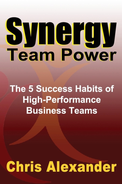 Synergy Team Power : The 5 Success Habits of High-Performance Business Teams, EPUB eBook