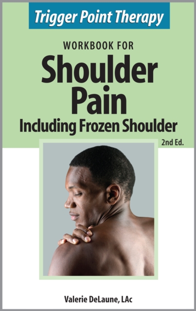 Trigger Point Therapy Workbook for Shoulder Pain including Frozen Shoulder (2nd Ed), EPUB eBook